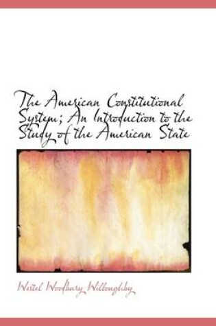 Cover of The American Constitutional System; An Introduction to the Study of the American State