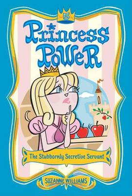 Book cover for Princess Power #5: The Stubbornly Secretive Servant