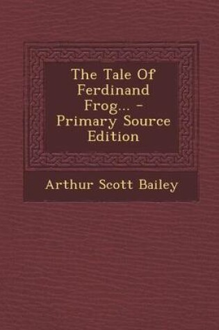 Cover of The Tale of Ferdinand Frog... - Primary Source Edition