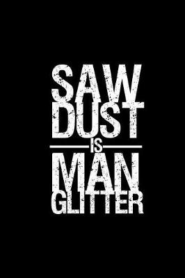 Book cover for Saw dust is man glitter