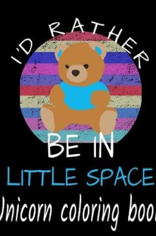 Cover of I'd Rather be in Little Space