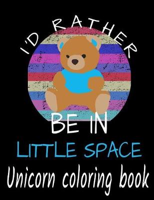 Book cover for I'd Rather be in Little Space