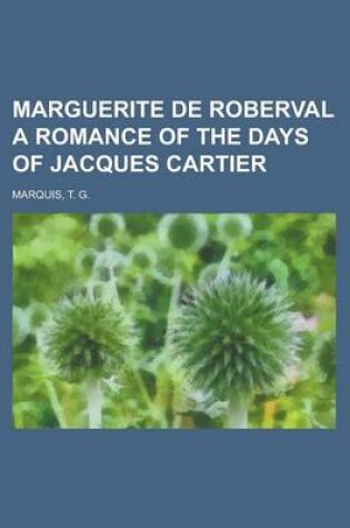 Cover of Marguerite de Roberval a Romance of the Days of Jacques Cartier