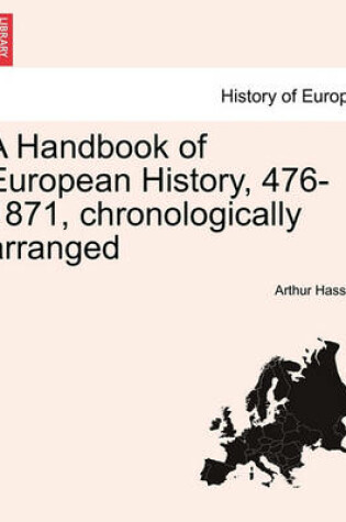 Cover of A Handbook of European History, 476-1871, Chronologically Arranged