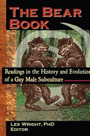 Cover of Bear Book, The: Readings in the History and Evolution of a Gay Male Subculture
