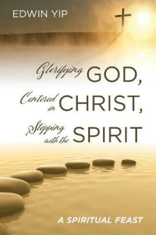 Cover of Glorifying God, Centered in Christ, Stepping with the Spirit