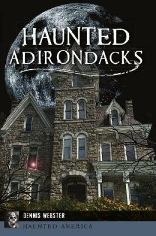 Cover of Haunted Adirondacks