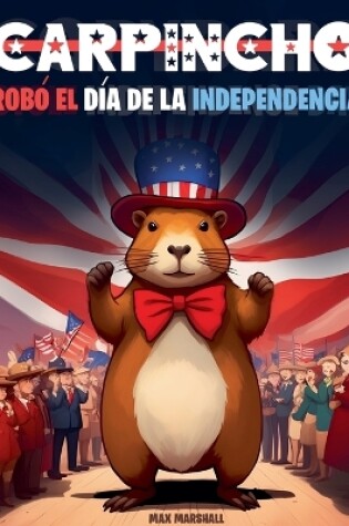 Cover of Carpincho rob� el D�a de la Independencia