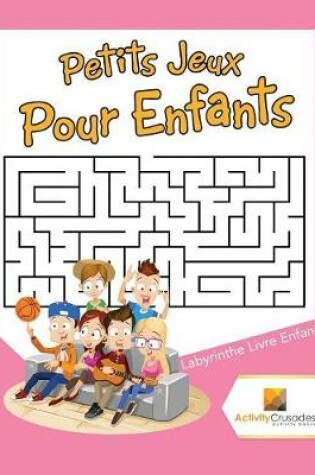 Cover of Petits Jeux Pour Enfants