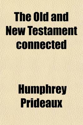 Book cover for The Old and New Testament Connected; In the History of the Jews and Neighbouring Nations, by Humphrey Prideaux