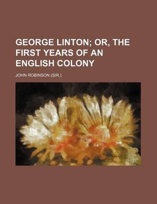 Book cover for George Linton; Or, the First Years of an English Colony