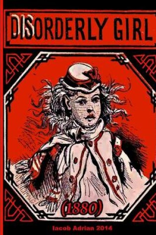 Cover of Disorderly girl (1880)