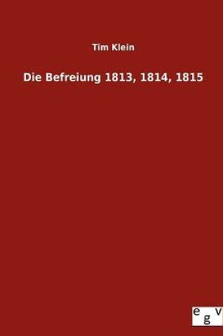 Cover of Die Befreiung 1813, 1814, 1815