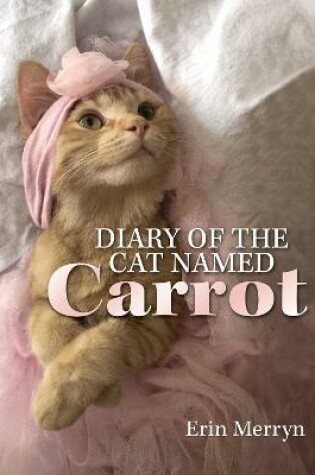 Cover of Diary of the Cat Named Carrot