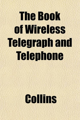 Book cover for The Book of Wireless Telegraph and Telephone
