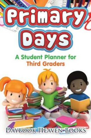 Cover of Primary Days - A Student Planner for Third Graders