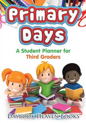 Book cover for Primary Days - A Student Planner for Third Graders