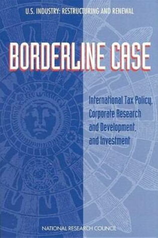 Cover of Borderline Case: International Tax Policy, Corporate Research and Development, and Investment