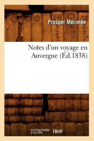 Cover of Notes d'Un Voyage En Auvergne (Ed.1838)