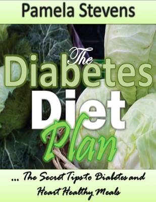 Book cover for The Diabetes Diet Plan: The Secret Tips to Diabetes and Heart Healthy Meals