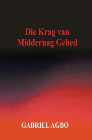 Cover of Die Krag Van Middernag Gebed