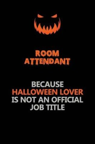 Cover of Room Attendant Because Halloween Lover Is Not An Official Job Title