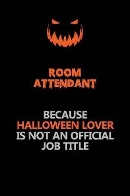 Book cover for Room Attendant Because Halloween Lover Is Not An Official Job Title