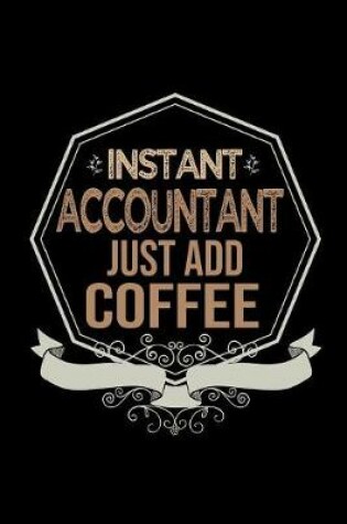 Cover of Instant accountabt.. Just add coffee