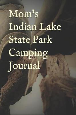 Book cover for Mom's Indian Lake State Park Camping Journal