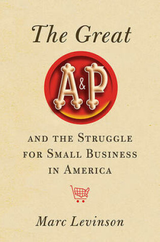 Cover of The Great A&P and the Struggle for Small Business in America