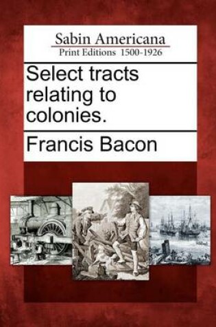 Cover of Select Tracts Relating to Colonies.