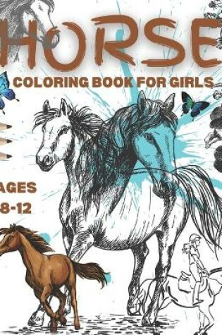 Cover of Horse Coloring Books For Girls Ages 8-12