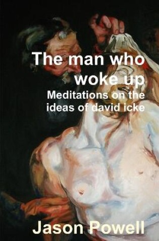 Cover of The Man Who Woke Up - Meditations on the Ideas of David Icke