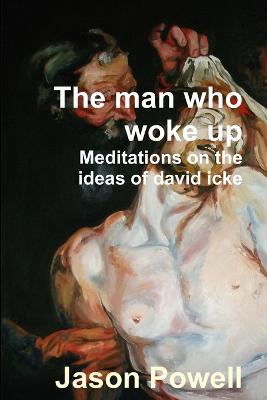 Book cover for The Man Who Woke Up - Meditations on the Ideas of David Icke