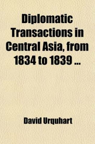 Cover of Diplomatic Transactions in Central Asia, from 1834 to 1839