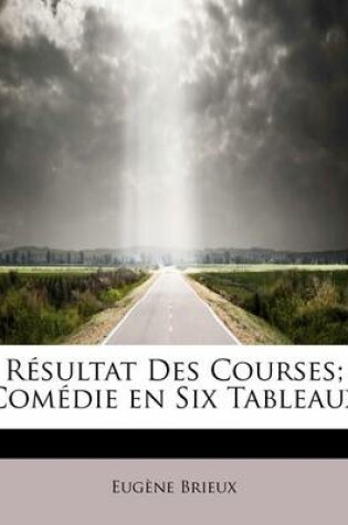 Cover of R Sultat Des Courses; Com Die En Six Tableaux