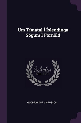 Book cover for Um Tímatal Í Íslendinga Sögum Í Fornöld