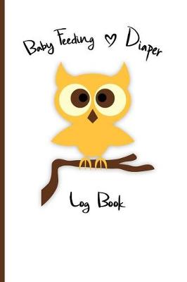 Book cover for Baby Feeding Diaper Log Book