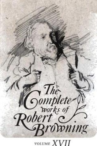 Cover of The Complete Works of Robert Browning, Volume XVII