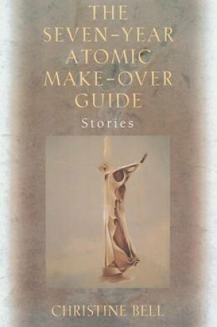 Cover of The Seven-Year Atomic Make-Over Guide