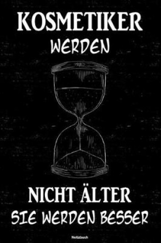 Cover of Kosmetiker werden nicht alter sie werden besser Notizbuch