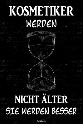 Book cover for Kosmetiker werden nicht alter sie werden besser Notizbuch