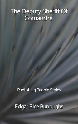 Book cover for The Deputy Sheriff Of Comanche - Publishing People Series