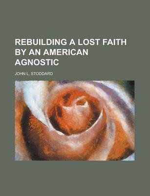 Book cover for Rebuilding a Lost Faith by an American Agnostic