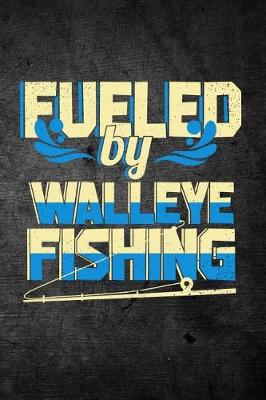 Book cover for Fueled By Walleye Fishing