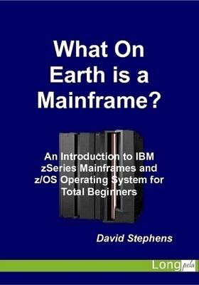 Book cover for What On Earth is a Mainframe?