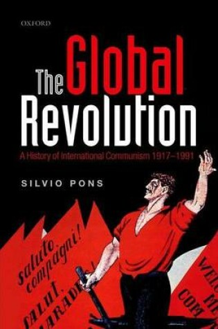 Cover of Global Revolution: A History of International Communism 1917-1991