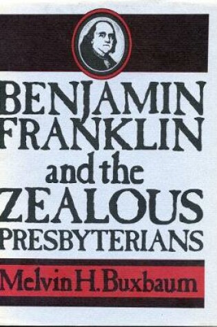 Cover of Benjamin Franklin and the Zealous Presbyterians