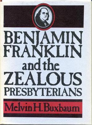 Cover of Benjamin Franklin and the Zealous Presbyterians