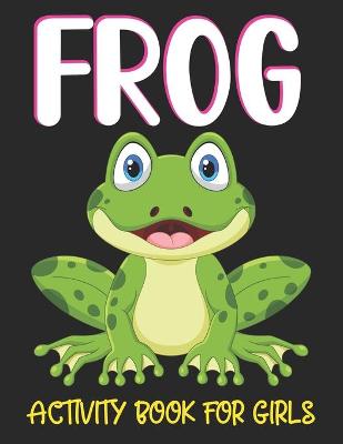 Book cover for Frog Activity Book for Girls